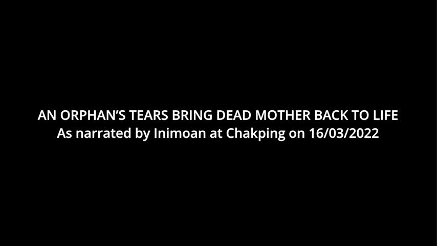 AN ORPHAN’S TEARS BRING DEAD MOTHER BACK TO LIFE