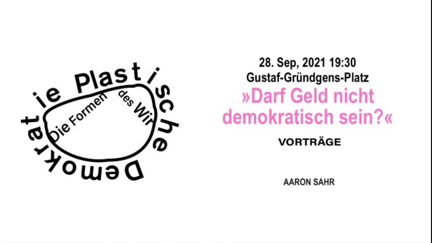 Plastische Demokratie – Live-In Lab – Vortrag »Darf Geld nicht demokratisch sein? Über die Ideologie eines unpolitischen Tauschmittels« 